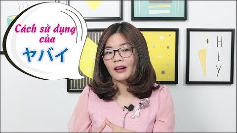TIẾNG NHẬT GIAO TIẾP THÔNG THƯỜNG_CÁCH SỬ DỤNG CỦA YABAI(やばい)