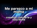 Me parezco a mi mama