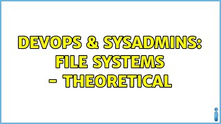 DevOps & SysAdmins: file systems - theoretical (2 Solutions!!)