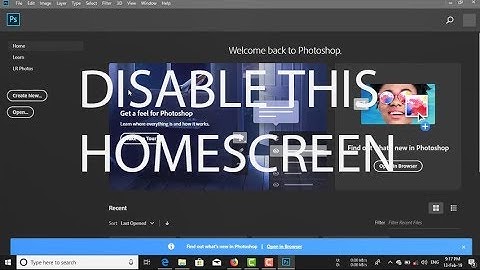 FIX! How to DISABLE Homescreen in Photoshop cc2018/2019