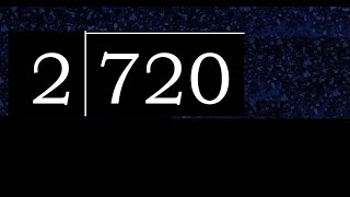720/2 720 divided by 2 720÷2 720 2 quotient remainder, how to divide, exact division of 1 digit
