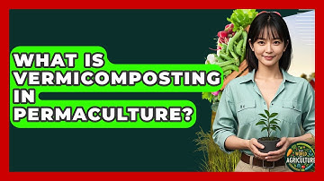 What Is Vermicomposting In Permaculture? - The World of Agriculture