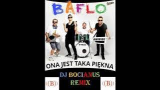 BAFLO - Ona jest taka piękna (Dj Bocianus Remix)