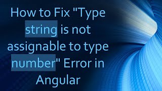 How to Fix Type string is not assignable to type number Error in Angular