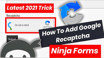 How to Add Google Recaptcha in Ninja forms  ( LATEST TRICK 2021)