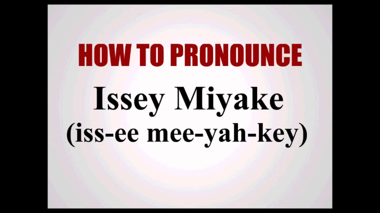 How To Pronounce Issey Miyake YouTube