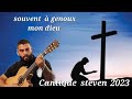 Cantique frres steven  2023 souvent  genoux mon dieu