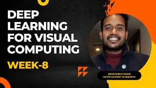 Deep Learning for Visual Computing | Week - 8 | NPTEL | Live Tutorial