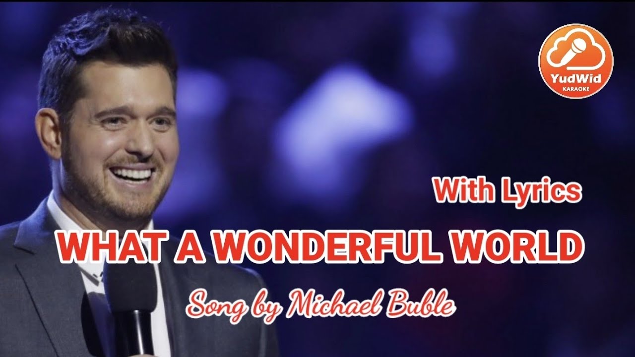 MICHAEL BUBLE | WHAT A WONDERFUL WORLD | WITH LYRICS | HD - YouTube