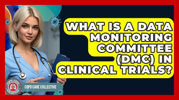 What Is A Data Monitoring Committee (DMC) In Clinical Trials? - COPD Care Collective
