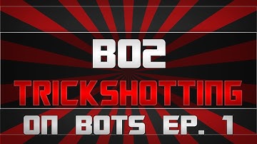Trickshotting on Bots Ep. 1 (BO2)