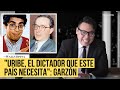 "Uribe, el dictador que este país necesita" Garzón