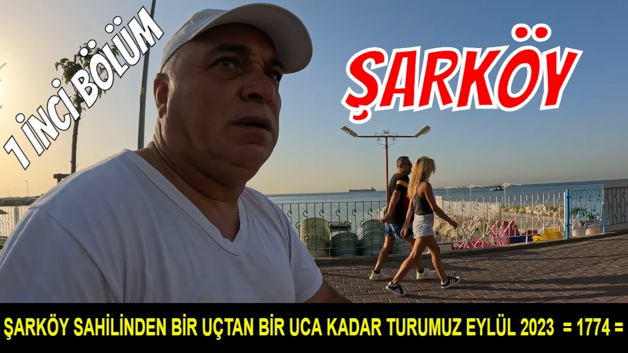 ŞARKÖY SAHİLİNDEN BİR UÇTAN BİR UCA KADAR TURUMUZ EYLÜL 2023  = 1774 =