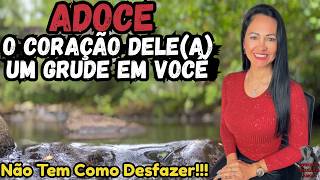 #Adoce o Coração Dele(a) - Um Grude Em Você! Não Tem Como Desfazer!!!