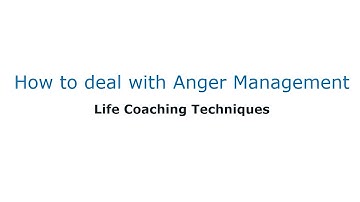 How to deal with Anger management | Life Coaching Techniques
