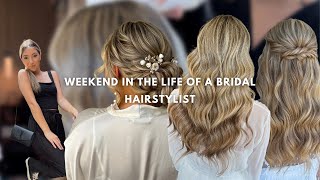 WEEKEND IN THE LIFE OF A BRIDAL HAIRSTYLIST! 4 weddings & 32 clients