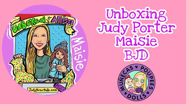 Unboxing Judy Porter Maisie Ball Jointed Doll