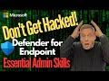 Dont get hacked  essential admin skills for defender for endpoint