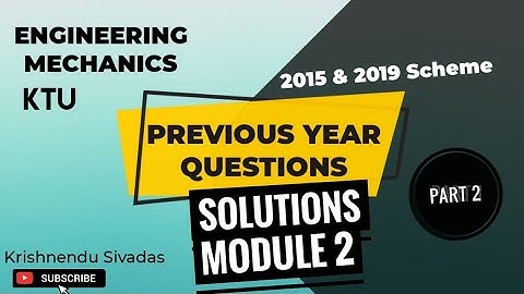 KTU ENGINEERING MECHANICS - PREVIOUS YEAR QUESTIONS SOLVED-MODULE 2 PART 2
