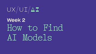 Week 2: How to Find AI Models