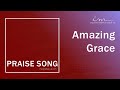 Praise song  amazing grace  maranatha christian church