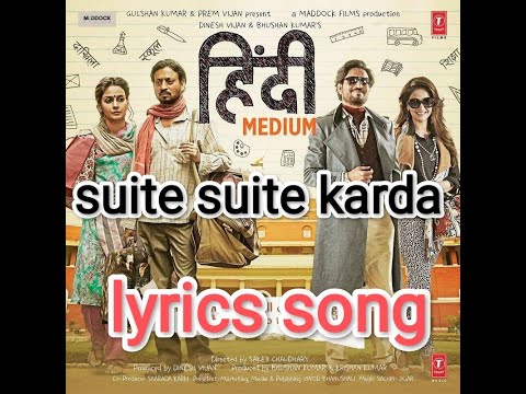 Suite suite karda - Hindi medium - Irfan khan - Bollywood song - Lyrics