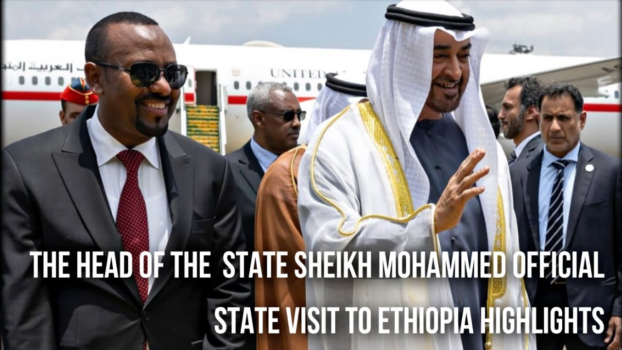 The Head Of The State Sheikh Mohammed State Visit To Ethiopia ...