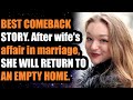 Best comeback after wifes affair in marriage she will return to an empty home