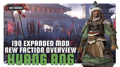 Huang Ang | 190 Expanded Mod New Faction Overview