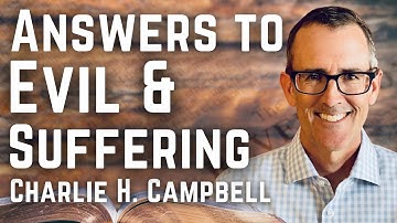 Charlie Campbell ANSWERS The Problem of Evil and Suffering