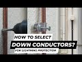 How to select down conductors for lightning protection system