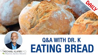 Eating Bread  Does Bread Fit Into Your Healthy Diet?