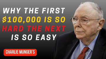 Why Your First $100K Feels Impossible — Charlie Munger Explains
