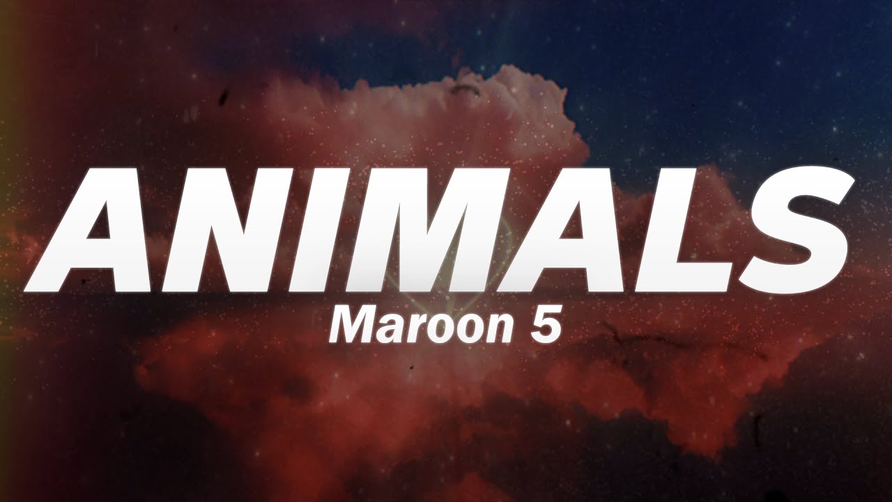 Maroon 5 - Animals (Lyrics) Maroon 5 - Animals (Lyrics)