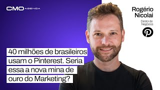 CMO AGENDA #20 com Rogério Nicolai, Diretor de Negócios do Pinterest no Brasil
