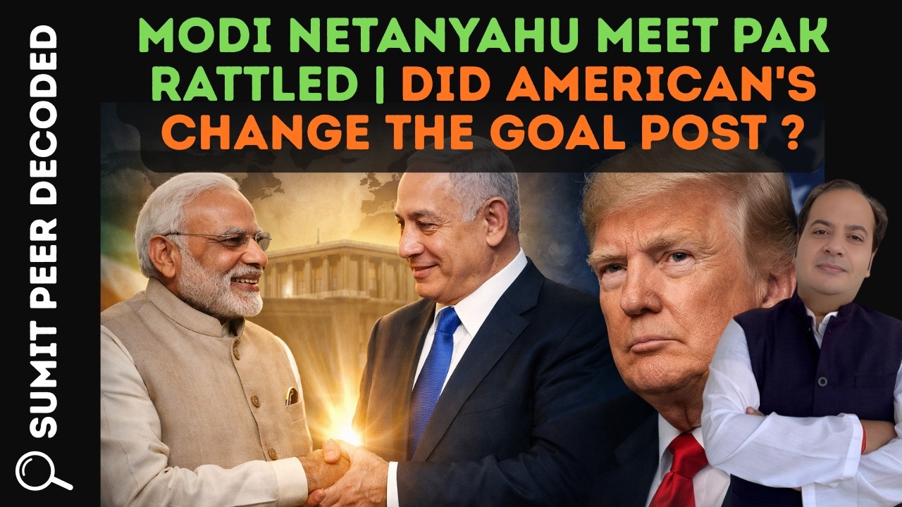Modi Netanyahu Meet PAK Rattled | Did American's Change the GOAL POST ? | THE SUMIT PEER SHOW