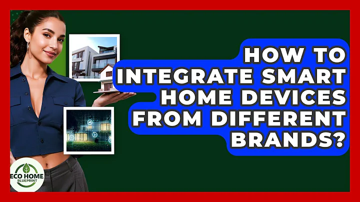 How To Integrate Smart Home Devices From Different Brands? - Eco Home Blueprint