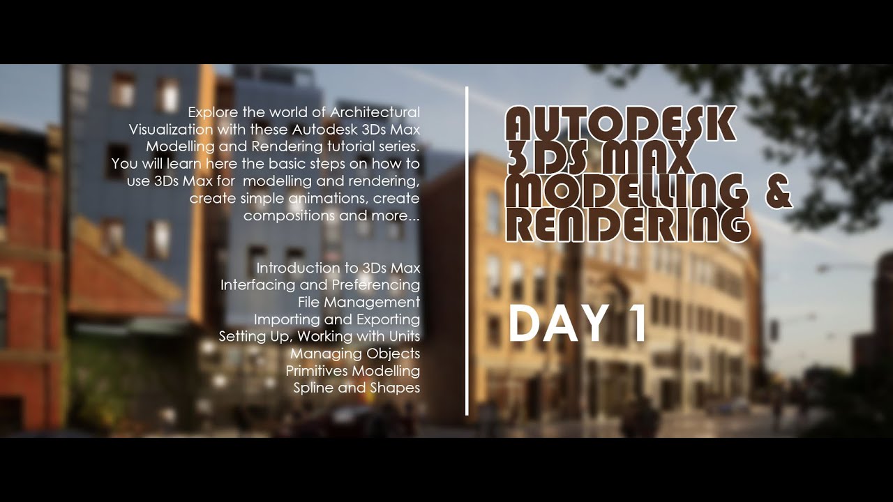 AUTODESK 3DS MAX MODELLING AND RENDERING - DAY 1 - YouTube