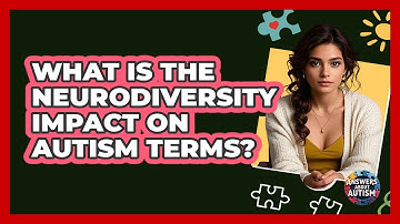 What Is The Neurodiversity Impact On Autism Terms? - Answers About Autism