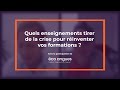 Quels enseignements tirer de la crise pour réinventer vos formations ?