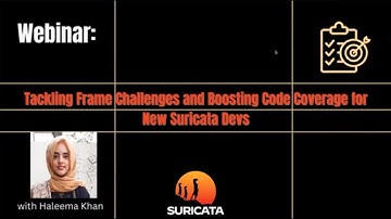 Webinar: Tackling Frame Challenges and Boosting Code Coverage for New Suricata Devs