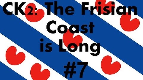 Crusader Kings 2 - The Frisian Coast is Long # 7