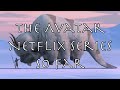 The Avatar Netflix Live Action Series So Far
