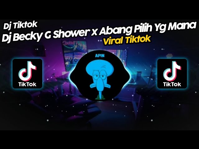 DJ BECKY G SHOWER x ABANG PILIH YANG MANA VIRAL TIK TOK TERBARU 2023!! class=