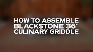 How to assemble your Blackstone 36 Culinary Griddle (Model 2162)