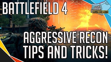 Battlefield 4 | Aggressive Recon ➤ Tips and Tricks!