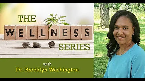 The Wellness Monthly Series with Dr. Brooklyn Wash...