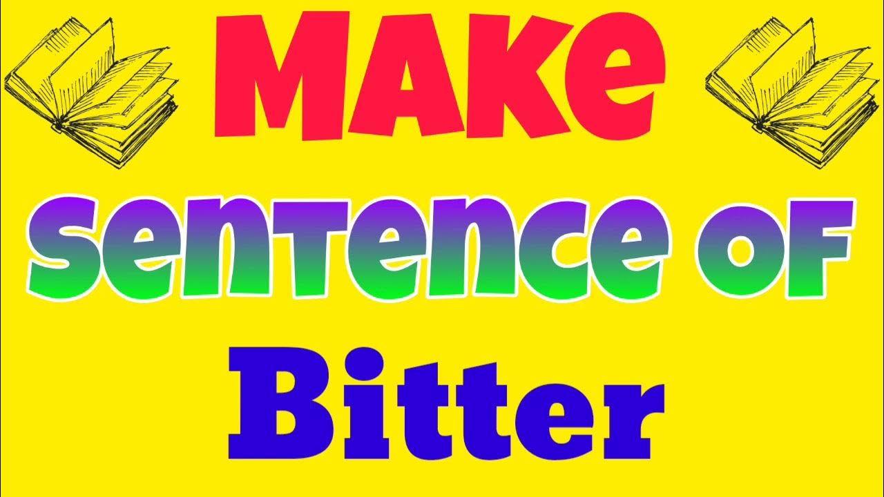 Make sentence of Bitter Bitter ka sentence english sentence of