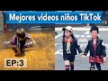 Mejores videos niños tik tok ep:3