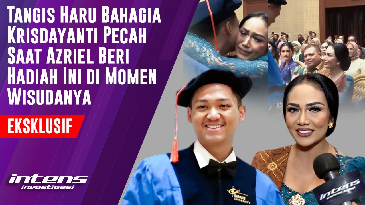 Tangis Haru Krisdyanti Saat Azriel Beri Hadiah ini di Hari Wisudanya | Intens Investigasi | Eps 4001